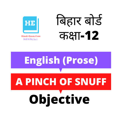 BSEB Class 12th English -A Pinch Of Snuff