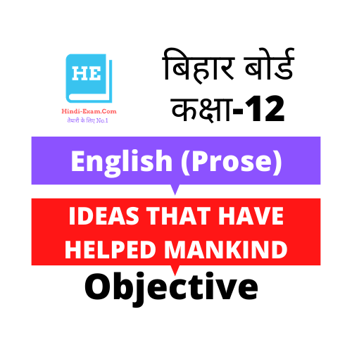 BSEB 12th Objective-Ideas That Have Helped Mankind